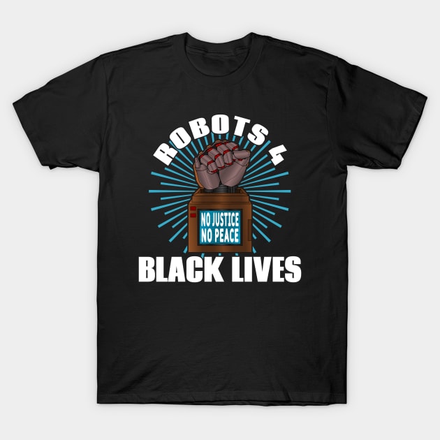 Robots 4 Black Lives T-Shirt by RongWay